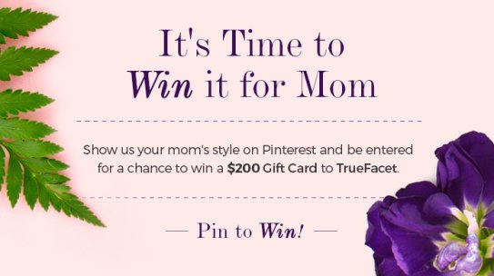 TrueFacet Mother’s Day Pinterest Contest